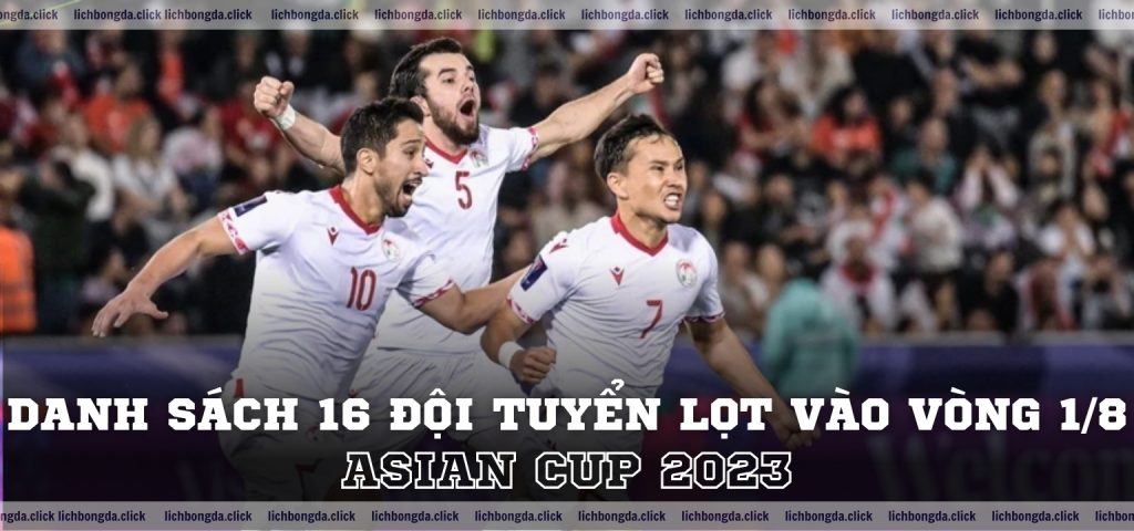 Asian Cup 2023 Danh Sách 16 Đội Tuyển Lọt Vào Vòng 18